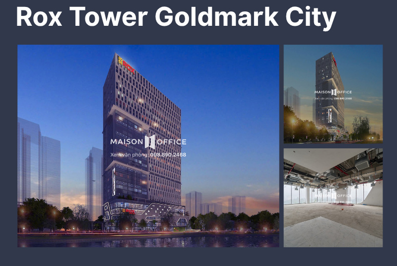 Rox Tower Goldmark City is a Grade A office in the new center of West Hanoi.