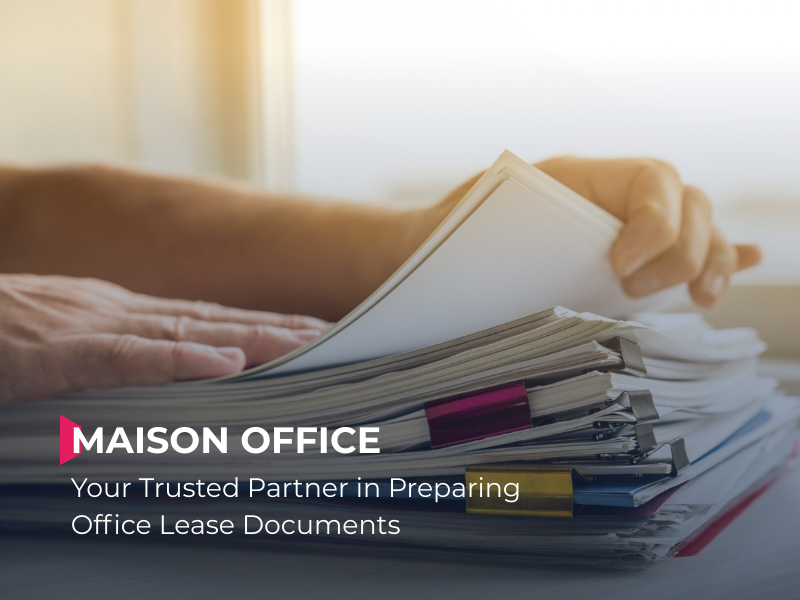 Maison Office supports businesses in preparing all essential office rental documents