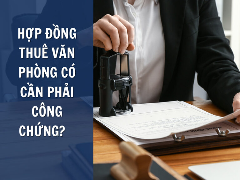 Hợp Đồng Thuê Văn Phòng Có Cần Phải Công Chứng?   