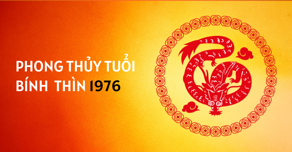 Phong thủy nam Bính Thìn 1976