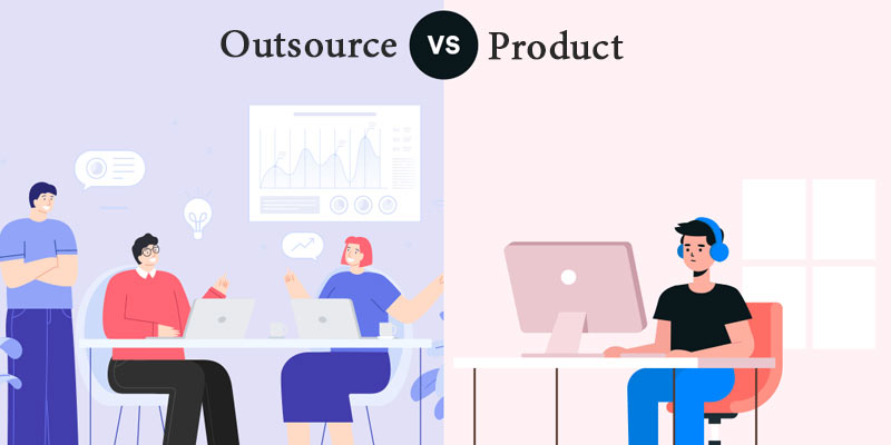 Lựa chọn giữa công ty Outsource hay Product 
