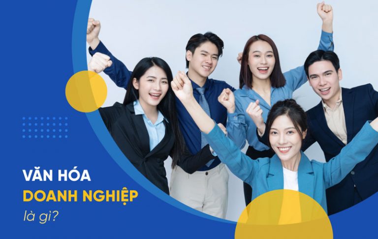 Văn hóa doanh nghiệp là gì? Cách xây dựng văn hóa công ty