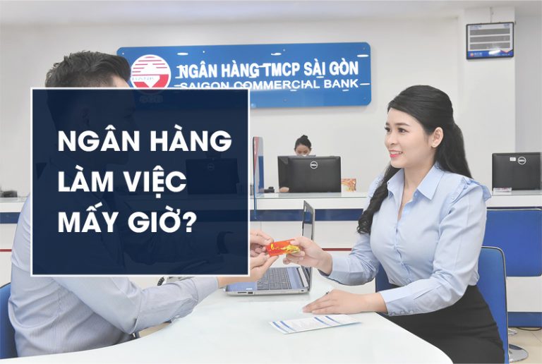 Ngân hàng làm việc mấy giờ? Các ngân hàng làm việc Thứ 7