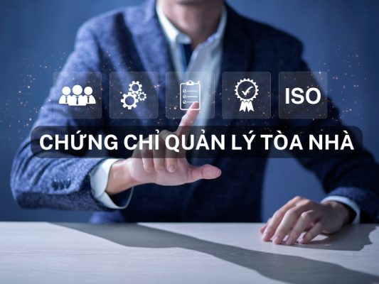 Chứng chỉ quản lý tòa nhà: Quy định & đối tượng tham gia