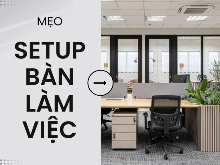 10 Mẹo Setup bàn làm việc văn phòng tối giản, đẹp & năng suất