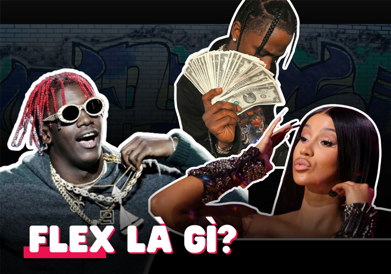 Flexing là gì? Lý giải sự phổ biến của trào lưu Flexing gây sốt