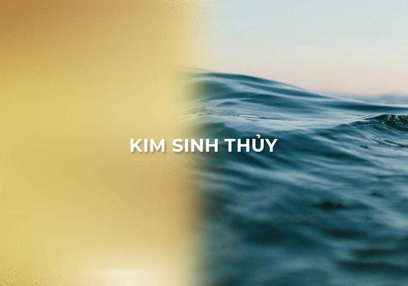 Mệnh Thủy hợp với mệnh Kim