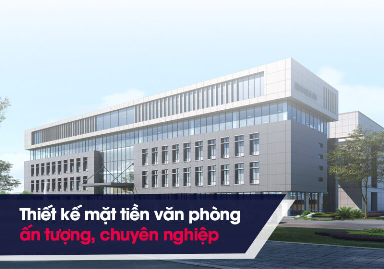 50+ thiết kế mặt tiền văn phòng đẹp, chuyên nghiệp, ấn tượng