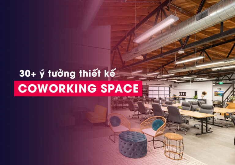 30+ ý tưởng thiết kế Coworking Space hợp xu hướng 2025