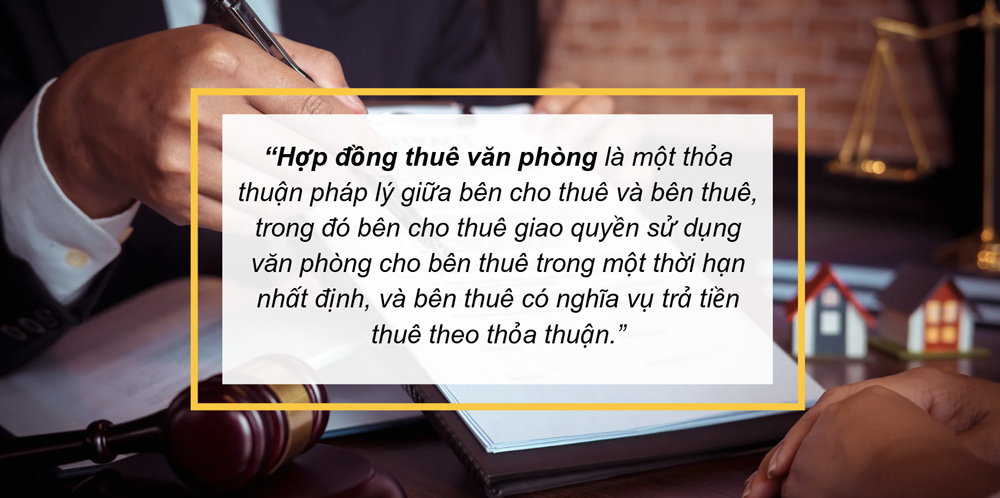 Hợp đồng thuê văn phòng là văn bản pháp lý được ký giữa bên cho thuê & bên thuê