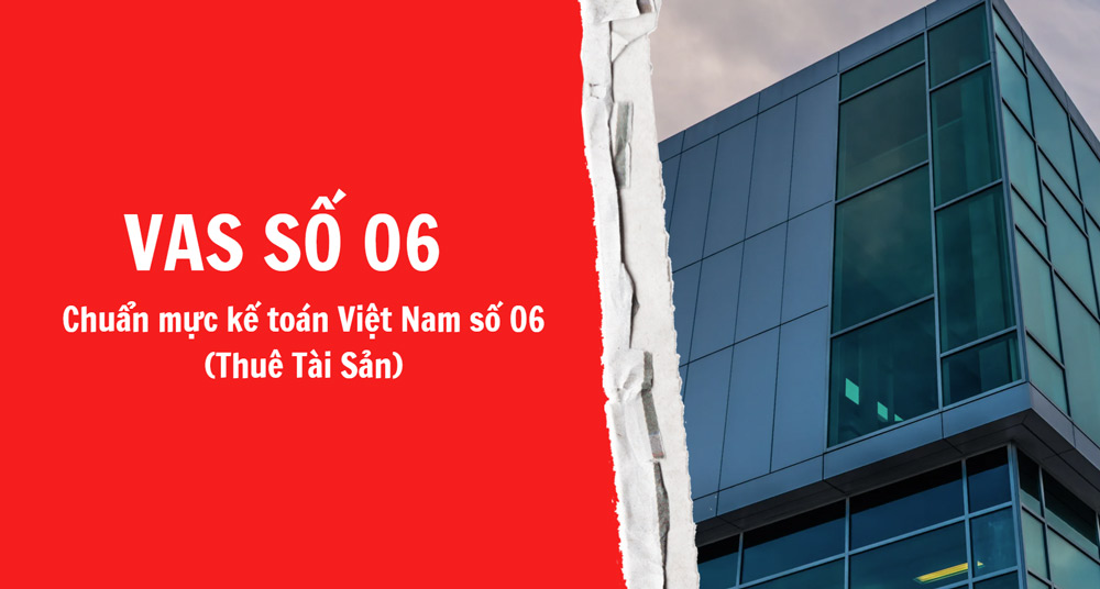 Vas số 06 hướng dẫn nguyên tắc và phương pháp kế toán đối với bên thuê, bên cho thuê 