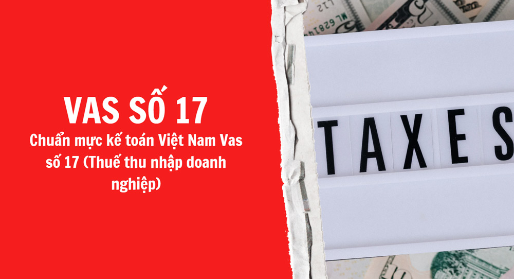 Vas số 17 yêu cầu doanh nghiệp phải kế toán các nghiệp vụ kinh tế phát sinh